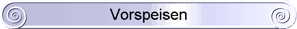 Vorspeisen